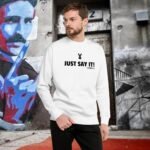 "Just Say It!" Unisex Premium Sweatshirt
