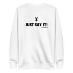 "Just Say It!" Unisex Premium Sweatshirt - Image 2