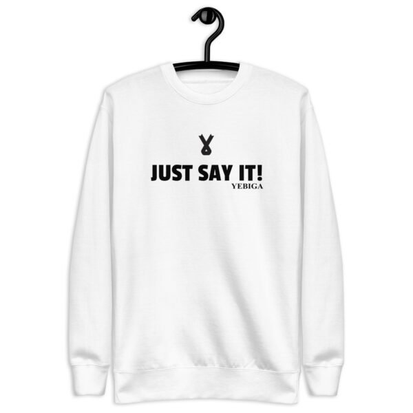 unisex-premium-sweatshirt-white-front-687855820bd82 "Just Say It!" Unisex Premium Sweatshirt - Image 3