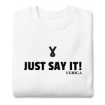 "Just Say It!" Unisex Premium Sweatshirt - Image 4